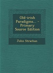 Old-Irish Paradigms... - Primary Source Edition,1293917559,9781293917558