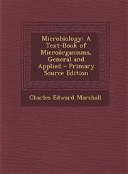 Microbiology A Text-Book of Microorganisms, General and Applied - Primary Source Edition,1294759272,9781294759270