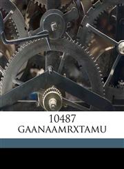 10487 gaanaamrxtamu,1149888318,9781149888315