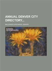 Annual Denver City Directory,1230107479,9781230107479