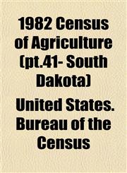1982 Census of Agriculture (pt.41- South Dakota),1153325632,9781153325639