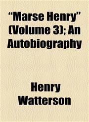 "Marse Henry" (Volume 3); An Autobiography,1154779696,9781154779691