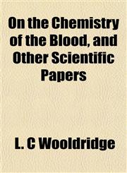 On the Chemistry of the Blood, and Other Scientific Papers,1152447831,9781152447837