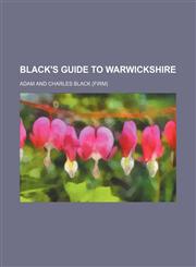 Black's Guide to Warwickshire,1150768223,9781150768224