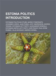 Estonia politics Introduction Estonian politician stubs, Marko Pomerants, Johannes Vares, Jaan Poska, Avdy Andresson, Andres Tarand,1233171968,9781233171965