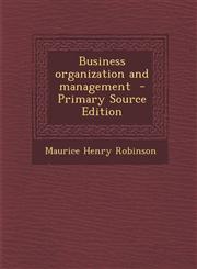 Business Organization and Management - Primary Source Edition,1287819729,9781287819721