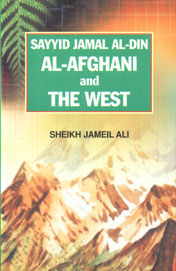 Sayyid Jamal Al-Din Al-Afghani and the West 1st Edition,8174352899,9788174352897