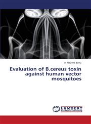 Evaluation of B.Cereus Toxin Against Human Vector Mosquitoes,3659368288,9783659368288