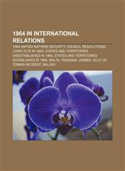 1964 in international relations 1964 United Nations Security Council resolutions, Conflicts in 1964,1155996240,9781155996240