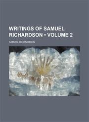 Writings of Samuel Richardson (Volume 2),1235658546,9781235658549