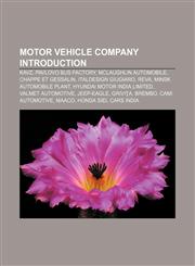 Motor vehicle company Introduction KAvZ, Pavlovo Bus Factory, McLaughlin automobile, Chappe et Gessalin, Italdesign Giugiaro, REVA,1232460583,9781232460589
