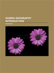 Guinea geography Introduction Kissidougou, Kankan, Kindia, Nzérékoré Prefecture, Fria, Kalia, Faranah, Dabola, Guéckédougou, Siguiri, Mamou,1157636594,9781157636595