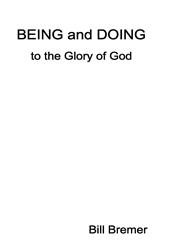 BEING and DOING to the Glory of God,0983138222,9780983138228