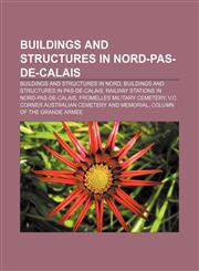 Buildings and structures in Nord-Pas-de-Calais Buildings and structures in Nord, Buildings and structures in Pas-de-Calais,1157789048,9781157789048
