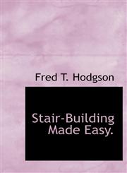 Stair-Building Made Easy.,1117921387,9781117921389