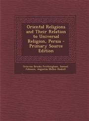 Oriental Religions and Their Relation to Universal Religion, Persia,1287685579,9781287685579