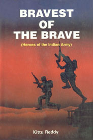 Bravest of the Brave Heroes of the Indian Army,8187100001,9788187100003