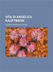 Vita Di Angelica Kauffmann,1153506718,9781153506717