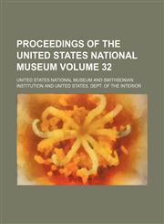 Proceedings of the United States National Museum Volume 32,1130750817,9781130750812