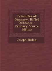 Principles of Gunnery. Rifled Ordnance - Primary Source Edition,1287726143,9781287726142