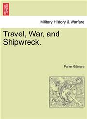 Travel, War, and Shipwreck.,1241528616,9781241528614