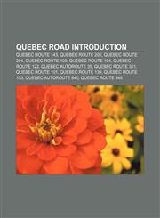 Quebec road Introduction Quebec Route 143, Quebec Route 202, Quebec Route 204, Quebec Route 108, Quebec Route 104, Quebec Route 122,1155939336,9781155939339