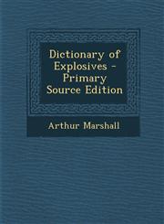 Dictionary of Explosives - Primary Source Edition,1294447912,9781294447917