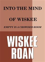 Into the Mind of Wiskee Empty Is a Crowded Room,1448964369,9781448964369
