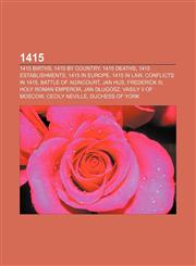 1415 1415 births, 1415 by country, 1415 deaths, 1415 establishments, 1415 in Europe, 1415 in law, Conflicts in 1415, Battle of Agincourt,1155995651,9781155995656