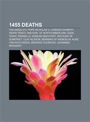 1455 deaths Fra Angelico, Pope Nicholas V, Lorenzo Ghiberti, Henry Percy, 2nd Earl of Northumberland, Esen taishi, Pisanello, Edmund Beaufort,1155139755,9781155139753