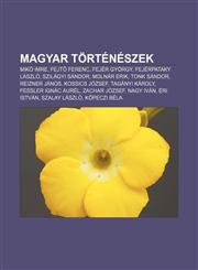 Magyar Torteneszek Miko Imre, Fejt Ferenc, Fejer Gyorgy, Fejerpataky Laszlo, Szilagyi Sandor, Molnar Erik, Tonk Sandor, Reizner Janos,123335034X,9781233350346