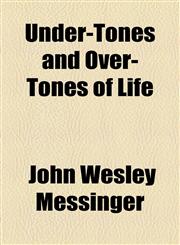 Under-Tones and Over-Tones of Life,115458562X,9781154585629