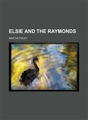 Elsie and the Raymonds,1150662271,9781150662270