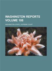 Washington Reports Volume 108,1230058133,9781230058139
