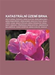 Katastrální území Brna Město Brno, Židenice, Brno-Slatina, Brno-Medlánky, Brno-Žabovřesky, Brno-Komín, Královo Pole, Brno-Líšeň, Lesná,1232833592,9781232833598