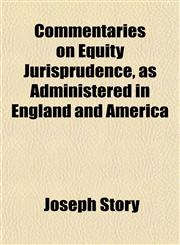 Commentaries on Equity Jurisprudence, as Administered in England and America,1154925684,9781154925685