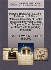 Parlane Sportswear Co., Inc., Petitioner, v. F. David Mathews, Secretary of Health, Education and Welfare, et al. U.S. Supreme Court Transcript of Record with Supporting Pleadings,1270646222,9781270646228