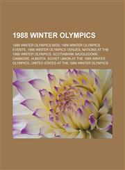 1988 Winter Olympics 1988 Winter Olympics Bids, 1988 Winter Olympics Events, 1988 Winter Olympics Venues, Nations at the 1988 Winter Olympi,1156161339,9781156161333