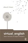 Virtual English Queer Internets and Digital Creolization,041597724X,9780415977241