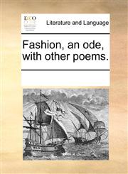 Fashion, an ode, with other poems.,1170255728,9781170255728