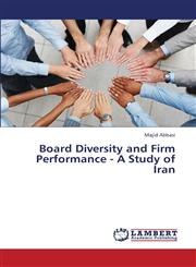 Board Diversity and Firm Performance - A Study of Iran,3659439266,9783659439261