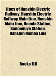Lines of Hanshin Electric Railway Hanshin Electric Railway Main Line, Hanshin Main Line, Umeda Station, Sannomiya Station, Hanshin Namba Line,1157870171,9781157870173