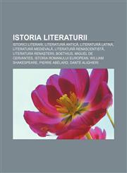 Istoria literaturii Istorici literari, Literatură antică, Literatură latină, Literatură medievală, Literatură renascentistă,1232197602,9781232197607