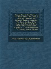 Voyage Round the World, in the Years 1803, 1804, 1805, & 1806, by Order of His Imperial Majesty Alexander the First, on Board the Ships Nadeshda and N,1295380803,9781295380800