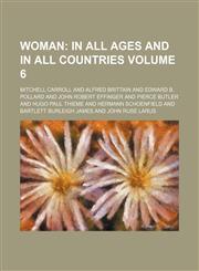 Woman;  in all ages and in all countries Volume 6,1154108325,9781154108323