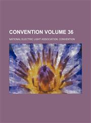 Convention Volume 36,1235928748,9781235928741