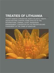 Treaties of Lithuania Fourth Geneva Convention, North Atlantic Treaty, United Nations Charter,1156643961,9781156643969