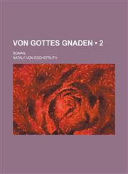 Von Gottes Gnaden (2); Roman,1235182894,9781235182891
