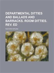 Departmental ditties and ballads and barracks. Room ditties. Rev. ed,1236863089,9781236863089