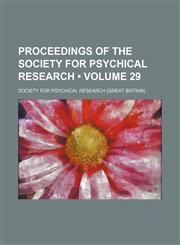 Proceedings of the Society for Psychical Research (Volume 29),1234984504,9781234984502